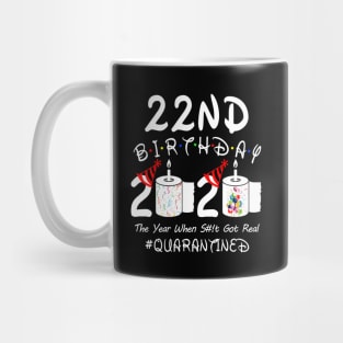 22nd Birthday 2020 The Year When Shit Got Real Quarantined Mug